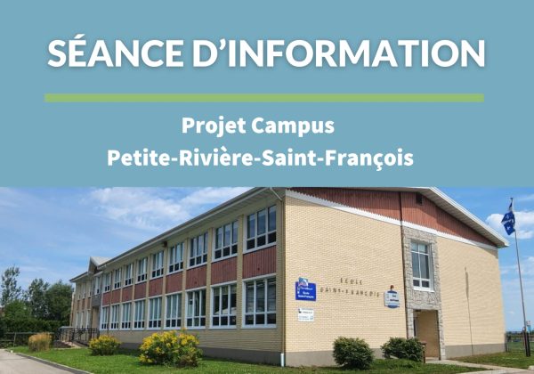 Séance d’information – Projet Campus Petite-Rivière-Saint-François (Lundi 8 avril à 19h)